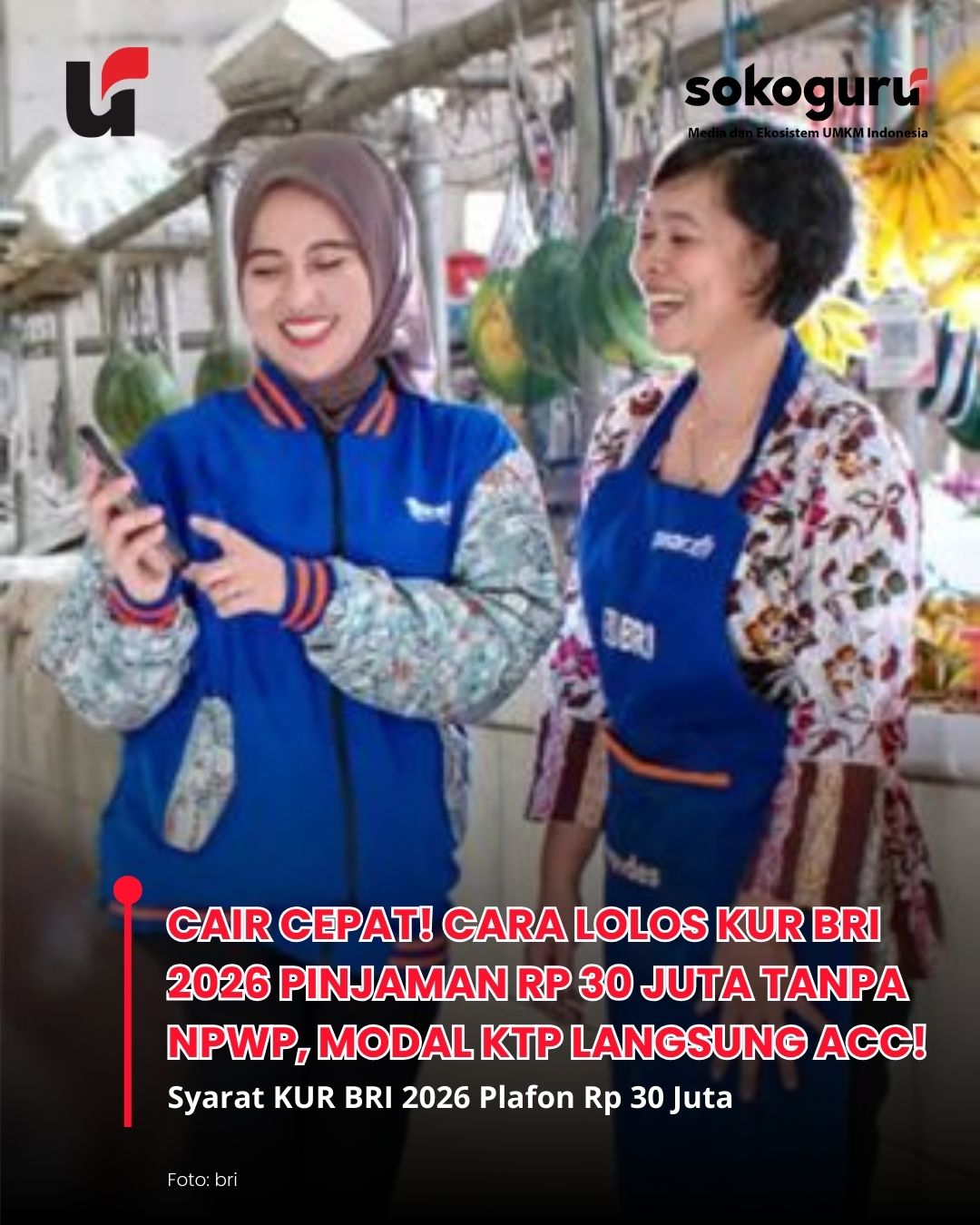 Tanpa Jaminan! Syarat KUR BRI 2026 Plafon Rp 30 Juta, Simak Trik Mantri Agar Dana Cepat Cair