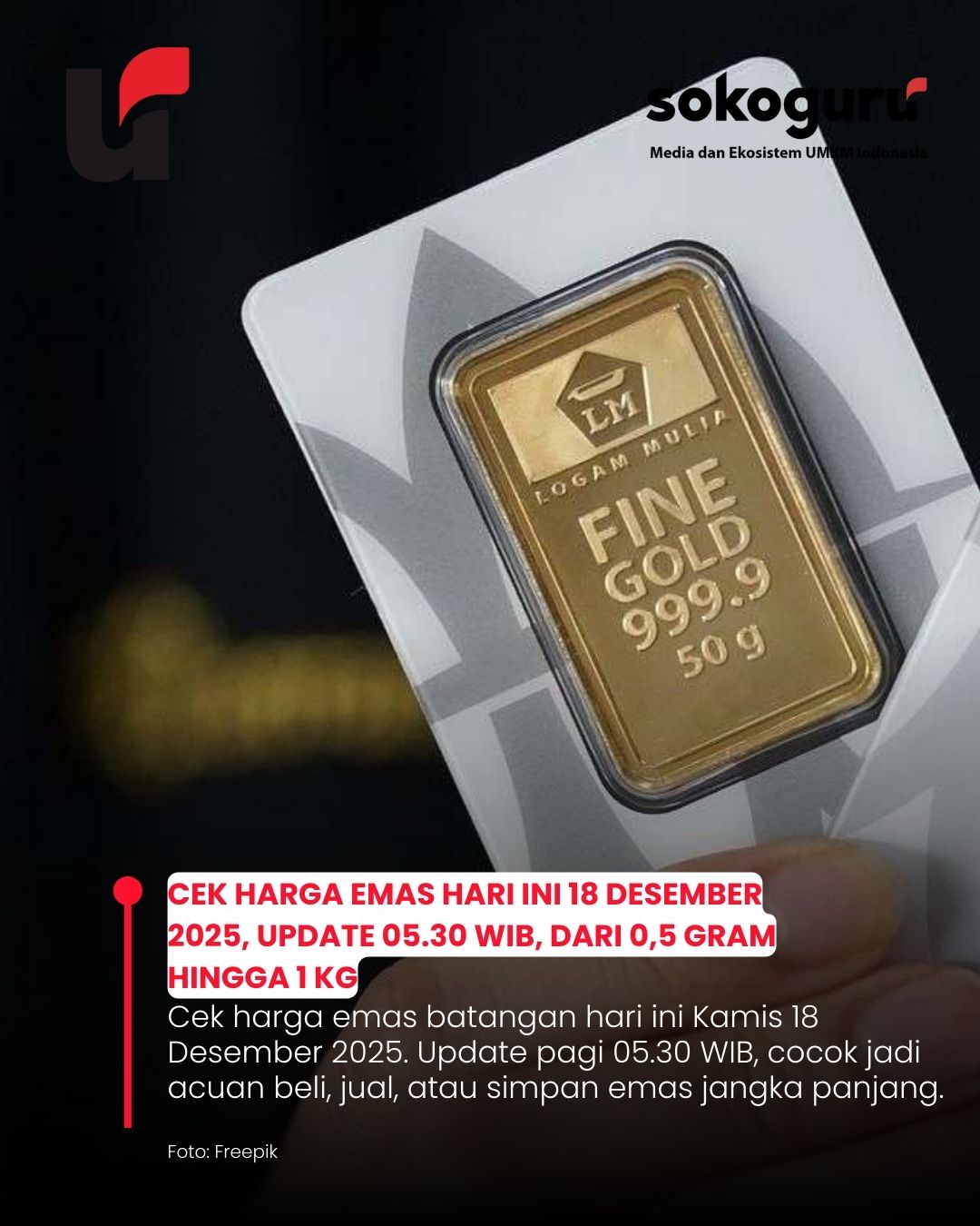 Harga Emas Hari Ini 18 Desember 2025 Update Pagi, 1 Gram Masih Segini, Investor Wajib Cek