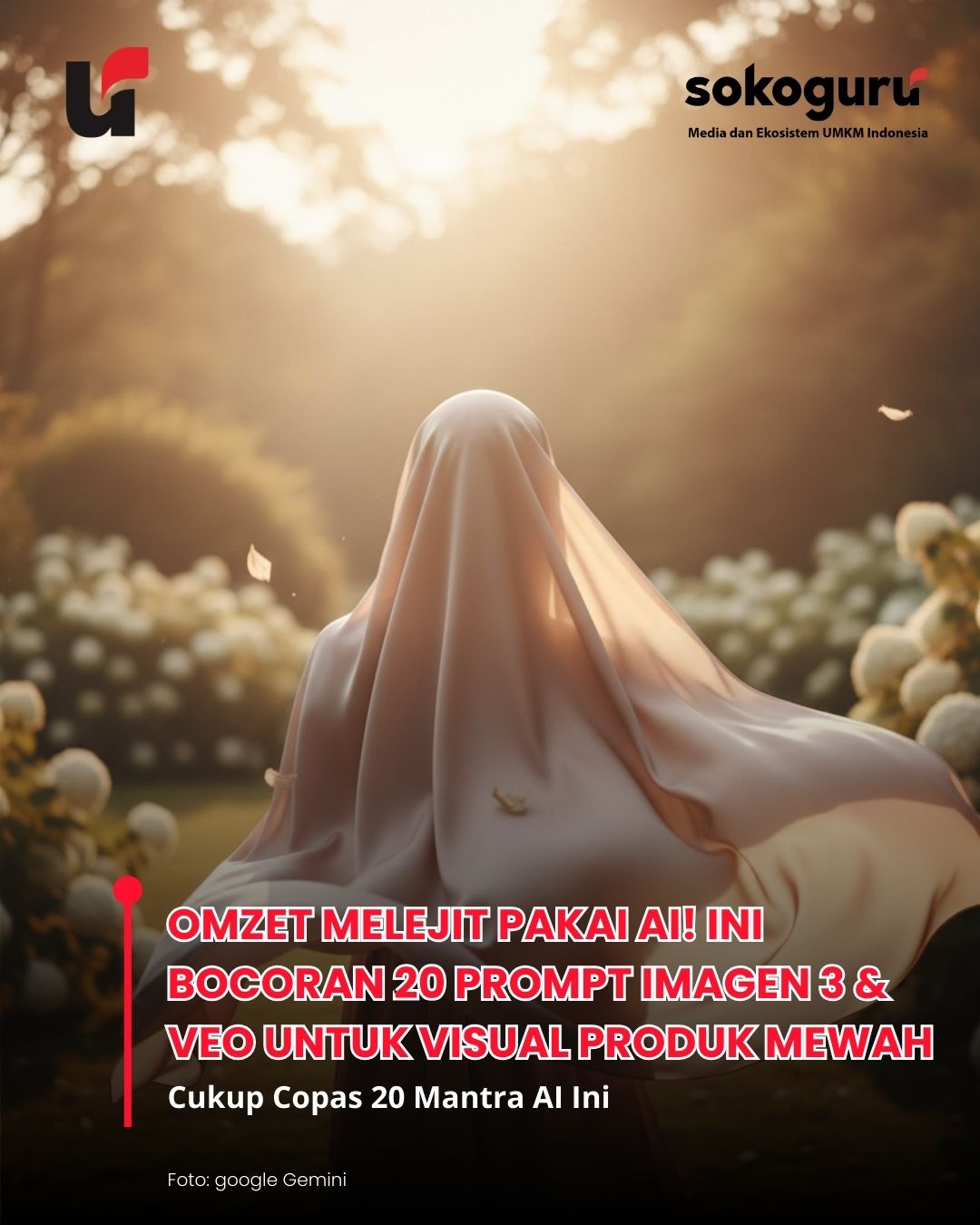Omzet Melejit Pakai AI! Ini Bocoran 20 Prompt Imagen 3 & Veo untuk Visual Produk Mewah